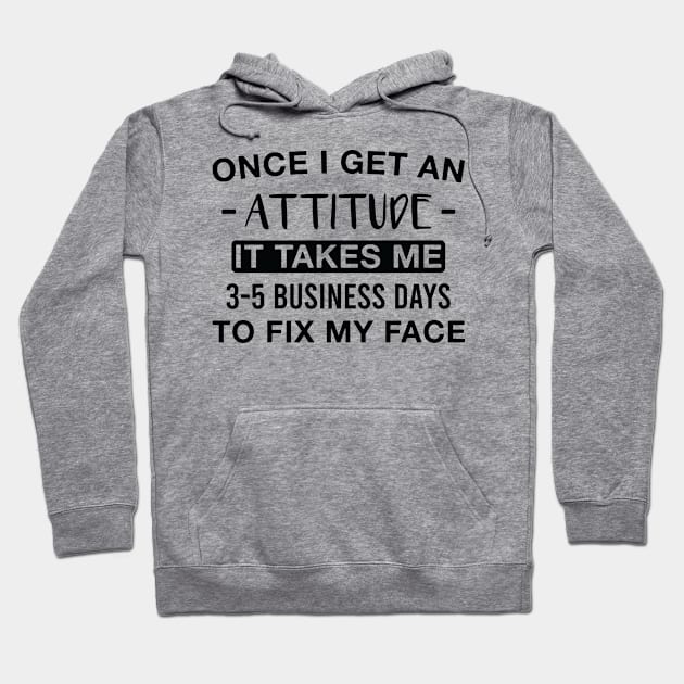 Funny Attitude Saying Quotes 3-5 Business Days to Fix My Face Hoodie by FOZClothing